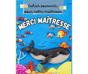 Merci maîtresse: Cahier souvenir à remplir pour notre maîtresse - Livre d'or personnalisé à compléter par tous les élèves de la t à remettre à ... scolaire - Thème de la mer -Grand format A4