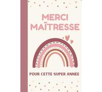 MERCI MAÎTRESSE: Carnet de Notes Ligné, Cadeau de Fin d'Année Scolaire pour la Maîtresse, Professeure des Écoles, Institutrice