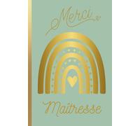 Merci Maîtresse: Carnet de Notes Personnalisé avec Message Pour Maîtresse d'école, Institutrice, Professeur des Ecoles | Carnet de Notes Ligné 100 Pages |