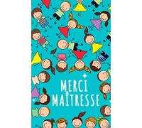 Merci Maîtresse: Carnet de notes pour Maîtresse - Idée de Cadeau Maîtresse d'école - Carnet de notes personnalisé pour maîtresse - Idée Cadeau ... original - 100 pages lignées - 13 x 20 cm