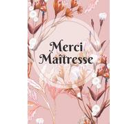 Merci Maîtresse: carnet personnalisable pour remercier les enseignants - 5 pages à remplir + 98 pages lignées. Idée cadeau original et utile pour la fin de l'année scolaire