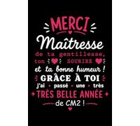 Merci maîtresse de ta gentillesse ton souri: Carnet de notes maîtresse de cm2 humour - 110 pages lignées - cadeau maîtresse cm2 original drôle
