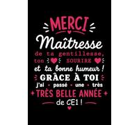 Merci maîtresse de ta gentillesse ton sourire: Carnet de notes maîtresse de ce1 humour - 110 pages lignées - cadeau maîtresse ce1 original drôle