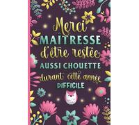 Merci maîtresse d'être restée aussi chouette durant cette année difficile: Cadeau maitresse d'école original et utile, pour remercier son institutrice en fin d'année, maternelle et primaire.