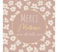 Merci Maîtresse - Livre d'Or pour une Enseignante en Or: Cadeau de fin d'année scolaire | 100 pages vierges à remplir et personnaliser avec des mots, ... et photos des élèves | Professeur des écoles