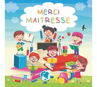 Merci maitresse: petit livre à compléter par votre enfant | cadeau original et personnalisé pour une super maitresse d’école| idéal cadeau de fin d’année.