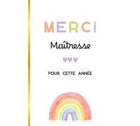 Merci Maîtresse Pour Cette Année :: Cadeau original de fin d'année pour remercier sa maîtresse: Carnet de notes, journal intime, cahier d'écriture, 100 pages, Cadeau Maîtresse.