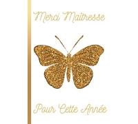 Merci Maîtresse Pour Cette Année: Carnet de Notes Message Personnalisé Maîtresse, Cadeau De Fin D'année Scolaire Pour La Maîtresse, Professeure des ... Or | Carnet De Notes Ligné de 102 pages |