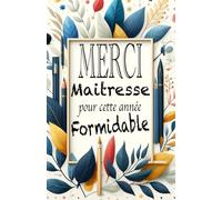 Merci Maitresse pour cette année Formidable, Carnet de Notes Message Personnalisé, Cadeau De Fin D'année Scolaire Pour La Maîtresse, Professeure des ... | Carnet De Notes Ligné de 110 pages