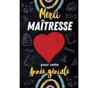 Merci Maîtresse pour cette Année Géniale: Carnet de notes personnalisé pour les institutrices, enseignantes et maîtres d'école | Parfait pour offrir ... scolaire, à son anniversaire ou à Noël.