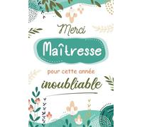 merci Maîtresse pour cette année inoubliable: super idée de cadeau pour institutrice, atsem, enseignante et professeur d'école | carnet de notes ... fin d'année scolaire à sa maîtresse préférée