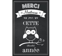 Merci Maîtresse pour cette chouette année: Cadeau maitresse d'école original utile personnalisé | To do list et carnet de notes ligné | Idée cadeau de ... ou Noël pour institutrice et enseignante