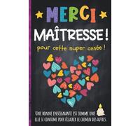MERCI MAÎTRESSE pour cette super année: Cadeau de fin d'année scolaire pour enseignante et institutrice | Certificat Diplôme Meilleure Maîtresse | Carnet de notes ligné à remplir