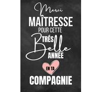 Merci Maitresse pour cette très belle année en ta compagnie: Idée cadeau Maitresse pour la fin d'année scolaire - Carnet original et utile pour dire ... d'école, ATSEM maternelle, institutrice...