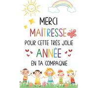 Merci Maîtresse pour cette très jolie année: Carnet de notes - Cadeau personnalisé maitresse d’école, nounou ou ATSEM - Cadeau original fin d’année scolaire, d’anniversaire ou noël - Format A5.