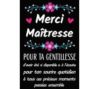 Merci Maîtresse pour ta Gentillesse: Carnet de notes personnalisé maitresse d’école - Idée cadeau fin d’année scolaire.