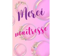 Merci maîtresse: un carnet souvenir pour enseignante mais également un cadeau utile à personnaliser avec un message de remerciement au dos de la couverture.
