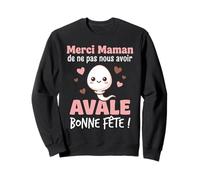 Merci Maman de ne Pas Nous Avoir avalé Avale Bonne Fête Sweatshirt