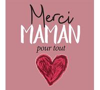 MERCI MAMAN POUR TOUT !