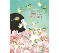 Merci, Miyuki ! Roxane Marie Galliez (Auteur), Seng Soun Ratanavanh (Illustration)
