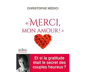 Merci mon amour ! - Et si la gratitude était le secret des couples heureux ?