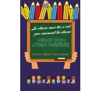 Merci mon atsem préférée, c'était génial cette année - La classe sans toi n'est pas vraiment la classe: Dire merci à son atsem: Carnet de notes ... idee utile pour lui dire merci en fin d'année