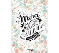 Merci - Mon carnet de gratitude Anne-Solange Tardy (Auteur), Marie Bretin (Auteur)