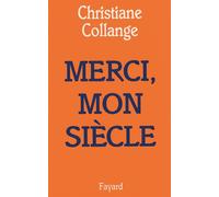 Merci, mon siècle - Christiane Collange - Fayard - Livre