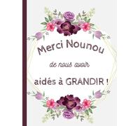 Merci Nounou de Nous Avoir Aidés à Grandir !: Livre d’Or Photos Pour la Retraite d’une Assistante Maternelle (couverture rigide)