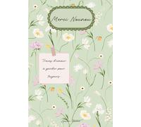 Merci Nounou - Un carnet de notes plein de tendresse, 120 pages pour écrire les souvenirs et les mots tendres du quotidien: Pour écrire les souvenirs, ... et les petits mots tendres du quotidien