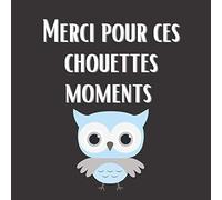 Merci pour ces chouettes moments: Livre d'or cadeau pot de départ collègue, mutation d'entreprise, départ en retraite, stagiaire - 100 pages