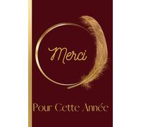 Merci Pour Cette Année: Carnet de Notes Message Personnalisé, Cadeau De Fin D'année Scolaire Pour Maître, Maîtresse d'école, Professeur des Ecoles, ... Notes Bordeaux et Doré, Ligné de 102 pages |