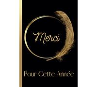 Merci Pour Cette Année: Carnet de Notes Message Personnalisé, Cadeau De Fin D'année Scolaire Pour Maître, Maîtresse d'école, Professeur des Ecoles, ... d'année, Carnet De Notes Ligné Noir et Doré |