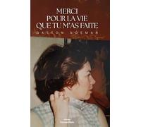 Merci pour la vie que tu m'as faite
