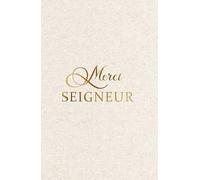 Merci SEIGNEUR | Cadeau de journal Chrétien: Carnet biblique pour hommes, femmes, adolescents et jeunes | Pages lignées vierges pour écrire des prières, étude de la Bible, taille compacte et pratique