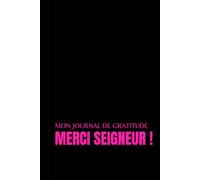 Merci Seigneur: Journal de gratitude pour Chrétienne