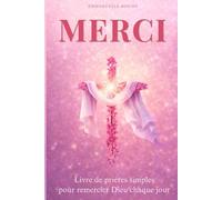 Merci Seigneur: Livre de prières simples pour remercier Dieu au quotidien