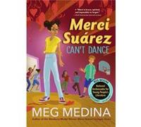 Merci Suarez Cant Dance by Meg Medina Meg Medina (Auteur)