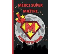Merci Super Maître Pour Cette Année: Carnet de Notes Message Personnalisé Merci Maître pour Maître d'école, Professeur des Ecoles, Instituteur, Idée ... Maître en Or | Carnet De Notes Ligné