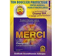 Merci - Technique du Champ GIA - Gratitude Inconditionnée Anticipée