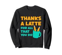 Merci, Un café au Lait, pour Tout ce Que Vous Faites, Professeur, Merci, Amour Sweatshirt
