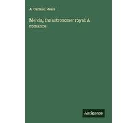 Mercia, the astronomer royal: A romance