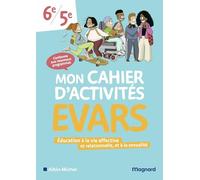 Mercier, Juliette - Mon cahier d’activités EVARS 6e, 5e (2026): Éducation à la vie affective et relationnelle, et à la sexualité