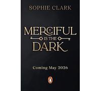 Merciful is the Dark THE EPIC AND SIZZLING ROMANTASY EVERYONE IS TALKING ABOUT - Sophie Clark - Penguin - ebook (ePub) - Livre