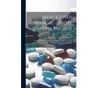 Merck's 1905 Manual Of The Materia Medica