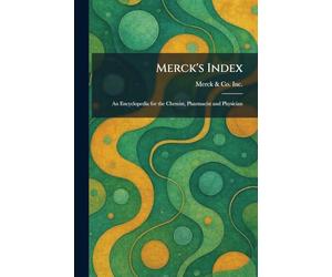 Merck's Index: An Encyclopedia for the Chemist, Pharmacist and Physician