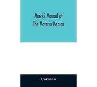 Merck's Manual Of The Materia Medica, Together With A Summary Of Therapeutic Indications And A Classification Of Medicaments