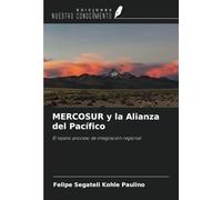 MERCOSUR y la Alianza del Pacífico: El lejano proceso de integración regional