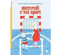 Mercredi, c'est sport Thomas Gornet (Auteur), Clothilde Delacroix (Illustration)