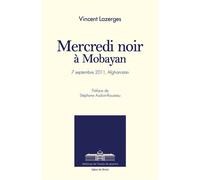 Mercredi noir Mobayan, 7 septembre 2011, Afghanistan - Vincent Lazerges - Ecole De Guerre - broché - Essai